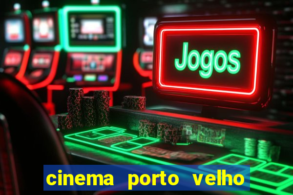 cinema porto velho ig shopping